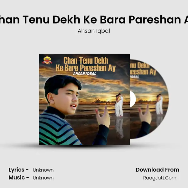 Chan Tenu Dekh Ke Bara Pareshan Ay MP3 Song by Ahsan Iqbal Cover