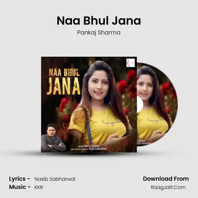 Naa Bhul Jana - Pankaj Sharma