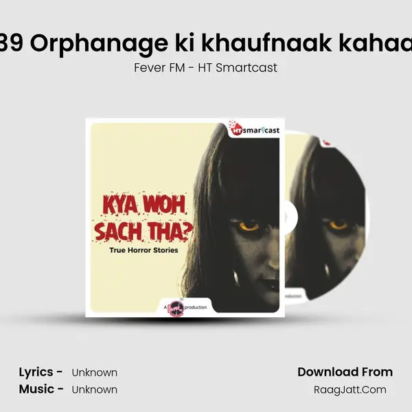 #39 Orphanage ki khaufnaak kahaani MP3 Song by Fever FM - HT Smartcast Cover