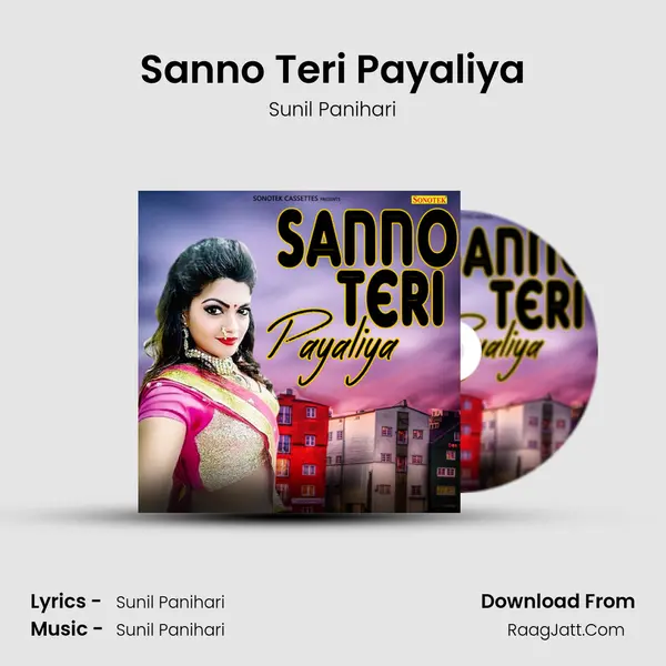 Sanno Teri Payaliya - Sunil Panihari