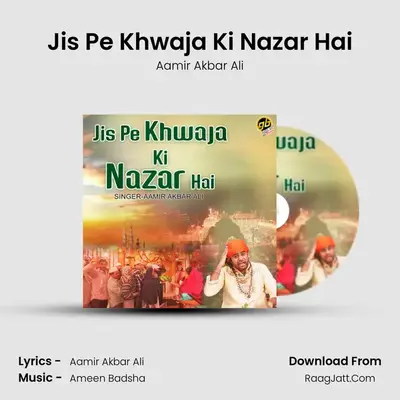 Jis Pe Khwaja Ki Nazar Hai - Aamir Akbar Ali
