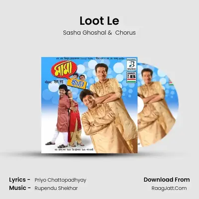 Loot Le MP3 Song by Sasha Ghoshal Cover