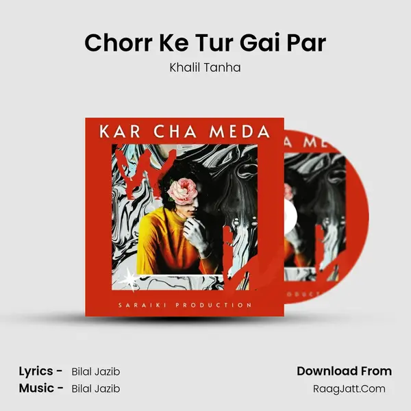 Chorr Ke Tur Gai Par MP3 Song by Khalil Tanha Cover