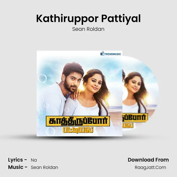 Kathiruppor Pattiyal MP3 Song by Sean Roldan Cover