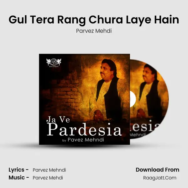 Gul Tera Rang Chura Laye Hain mp3 song