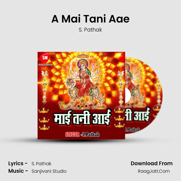 A Mai Tani Aae MP3 Song by S. Pathak Cover