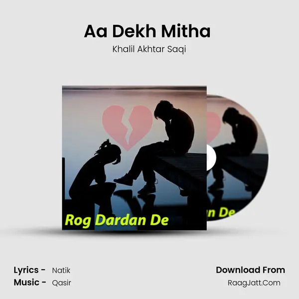 Aa Dekh Mitha (Dohre Hi Dohre) MP3 Song by Khalil Akhtar Saqi Cover