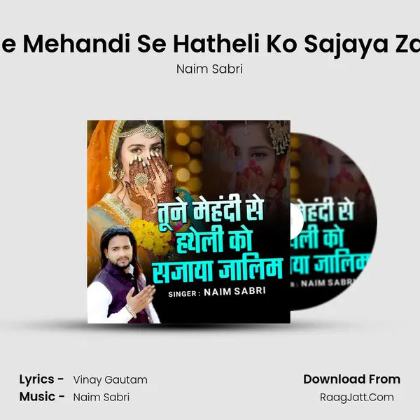 Tune Mehandi Se Hatheli Ko Sajaya Zalim - Naim Sabri
