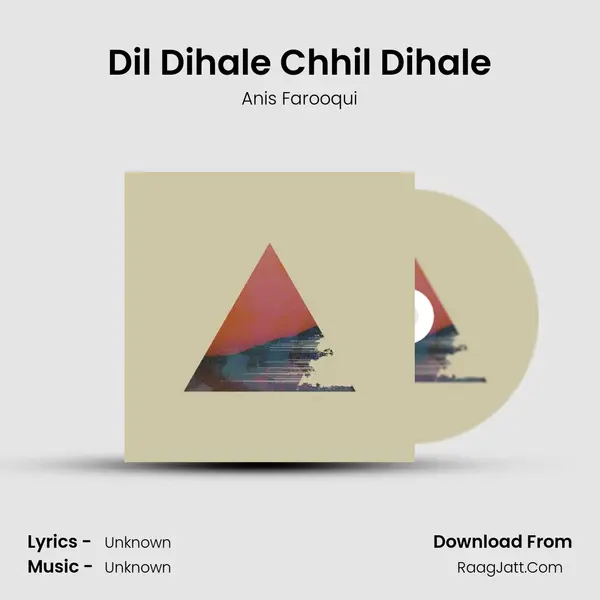 Dil Dihale Chhil Dihale MP3 Song by Anis Farooqui Cover