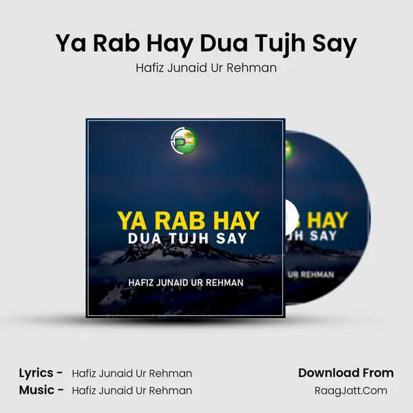 Ya Rab Hay Dua Tujh Say MP3 Song by Hafiz Junaid Ur Rehman Cover