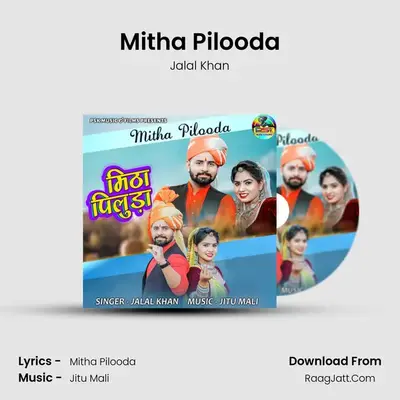 Mitha Pilooda - Jalal Khan