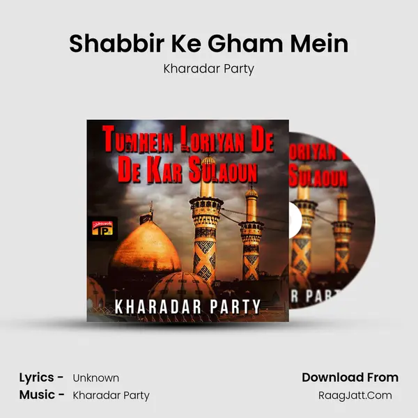Shabbir Ke Gham Mein MP3 Song by Kharadar Party Cover