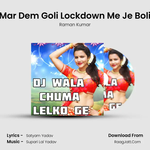 Mar Dem Goli Lockdown Me Je Boli MP3 Song by Raman Kumar Cover