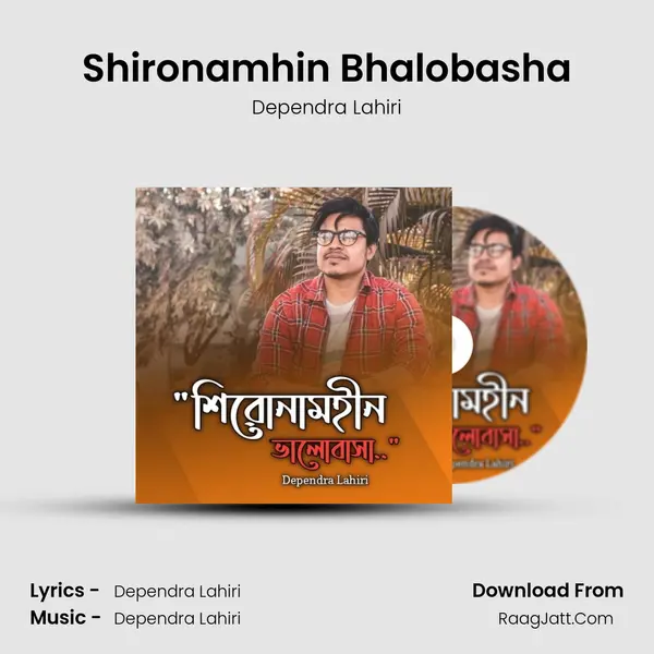 Shironamhin Bhalobasha MP3 Song by Dependra Lahiri Cover
