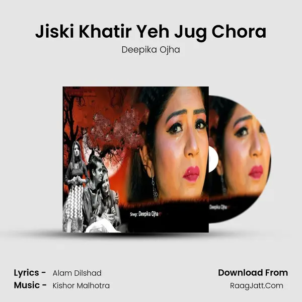 Jiski Khatir Yeh Jug Chora mp3 song