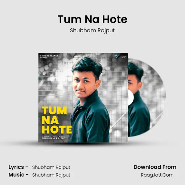 Tum Na Hote MP3 Song by Shubham Rajput Cover