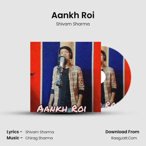 Aankh Roi MP3 Song by Shivam Sharma Cover