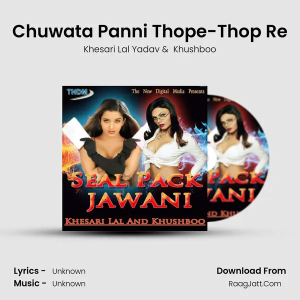 Chuwata Panni Thope-Thop Re MP3 Song by Khesari Lal Yadav Cover