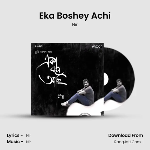 Eka Boshey Achi MP3 Song by Nir Cover