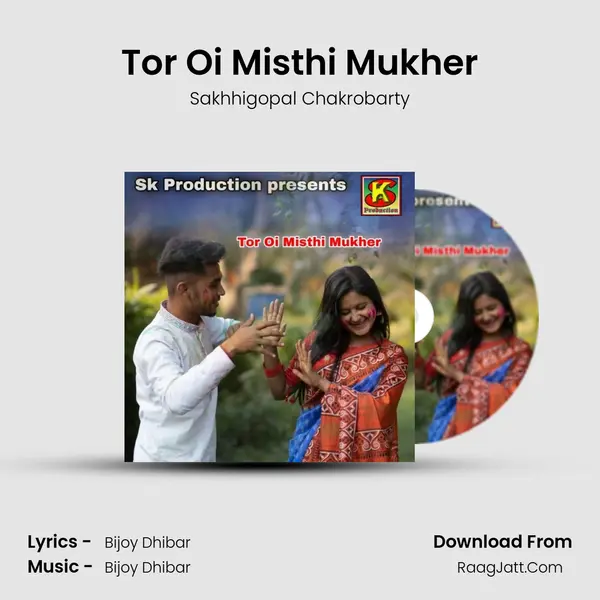 Tor Oi Misthi Mukher - Sakhhigopal Chakrobarty