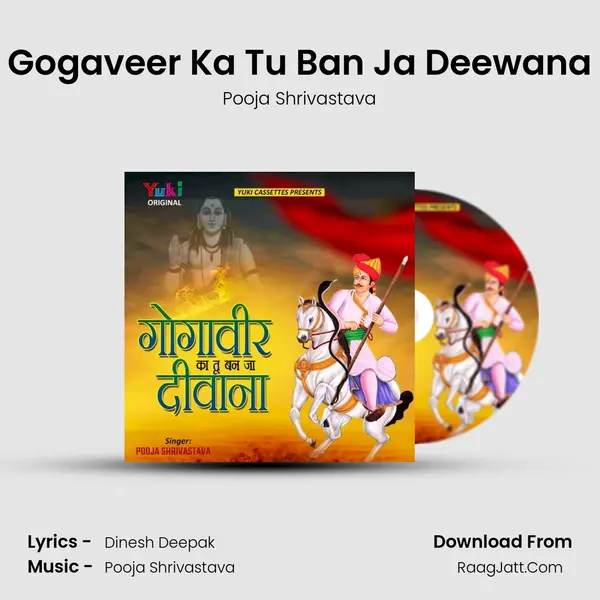 Gogaveer Ka Tu Ban Ja Deewana mp3 song