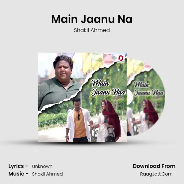 Main Jaanu Na MP3 Song by Shakil Ahmed Cover