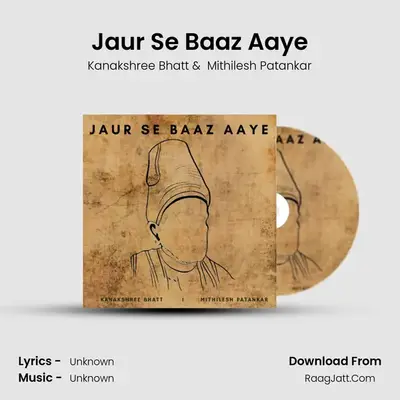 Jaur Se Baaz Aaye MP3 Song by Kanakshree Bhatt Cover