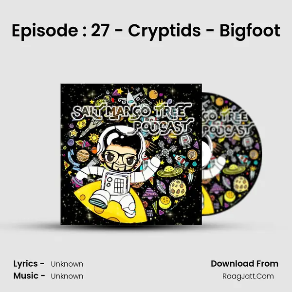 Episode : 27 - Cryptids - Bigfoot MP3 Song by  Cover