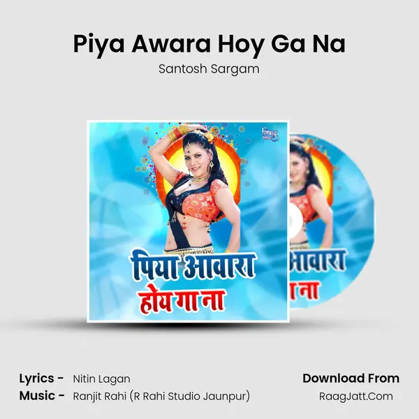 Piya Awara Hoy Ga Na - Santosh Sargam