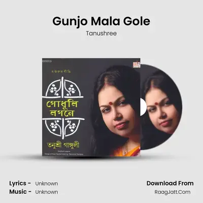 Gunjo Mala Gole MP3 Song by Tanushree Cover