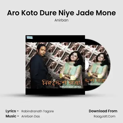 Aro Koto Dure Niye Jade Mone MP3 Song by Anirban Cover