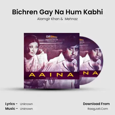 Bichren Gay Na Hum Kabhi MP3 Song by Alamgir Khan Cover