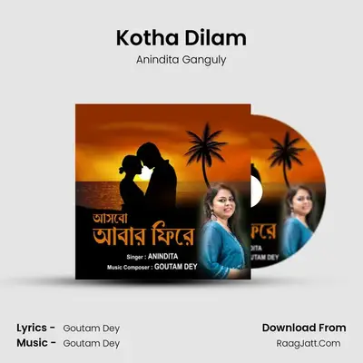 Kotha Dilam MP3 Song by Anindita Ganguly Cover