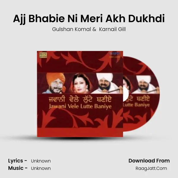 Ajj Bhabie Ni Meri Akh Dukhdi MP3 Song by Gulshan Komal Cover