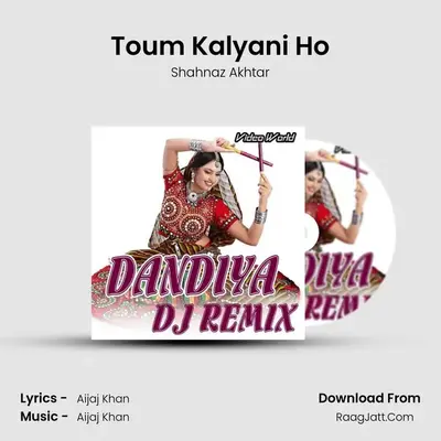 Toum Kalyani Ho MP3 Song by Shahnaz Akhtar Cover