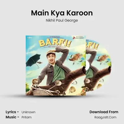 Main Kya Karoon MP3 Song by Nikhil Paul George Cover
