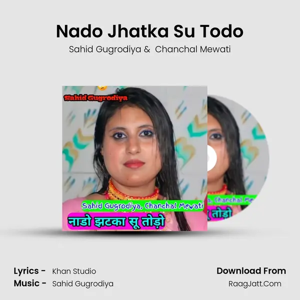 Nado Jhatka Su Todo - Sahid Gugrodiya
