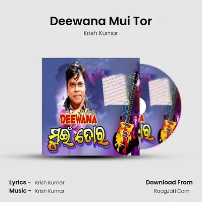 Deewana Mui Tor MP3 Song by Krish Kumar Cover