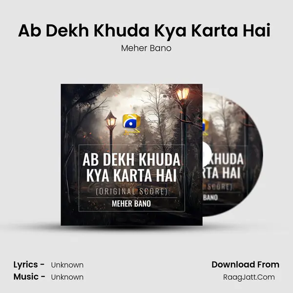 Ab Dekh Khuda Kya Karta Hai (Original Score) - Meher Bano