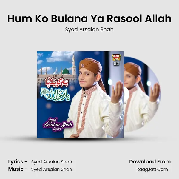 Hum Ko Bulana Ya Rasool Allah MP3 Song by Syed Arsalan Shah Cover