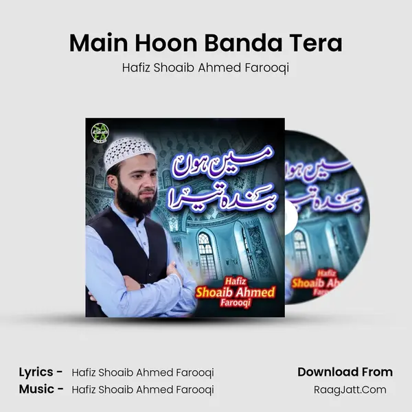 Main Hoon Banda Tera - Hafiz Shoaib Ahmed Farooqi