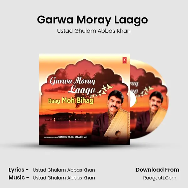 Garwa Moray Laago (Raag: Moh Bihag) MP3 Song by Ustad Ghulam Abbas Khan Cover