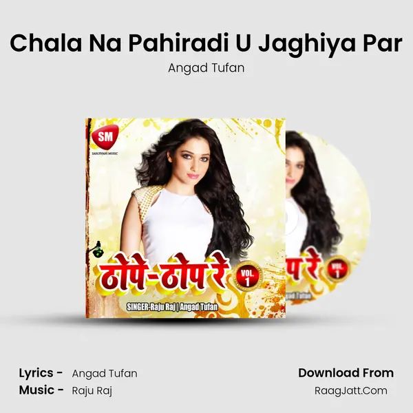 Chala Na Pahiradi U Jaghiya Par MP3 Song by Angad Tufan Cover