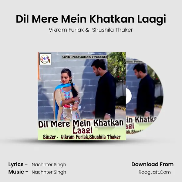 Dil Mere Mein Khatkan Laagi - Vikram Furlak