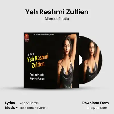 Yeh Reshmi Zulfien - Dilpreet Bhatia