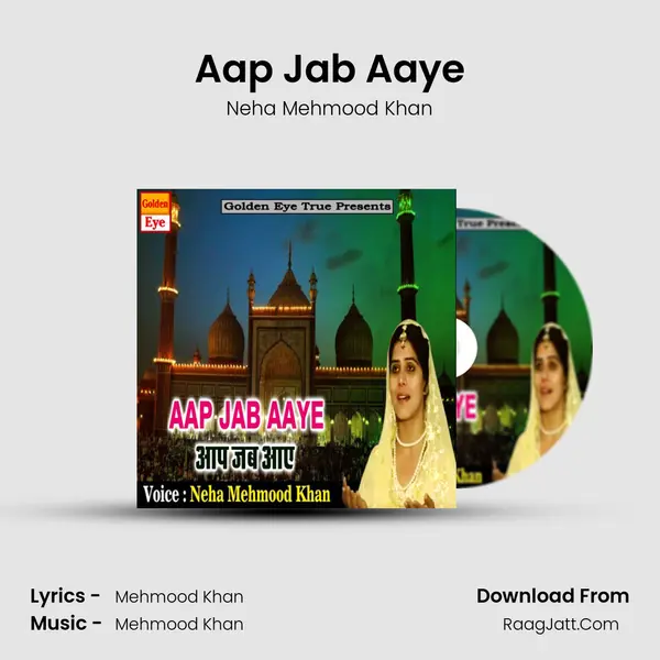 Aap Jab Aaye - Neha Mehmood Khan