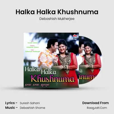 Halka Halka Khushnuma MP3 Song by Debashish Mukherjee Cover
