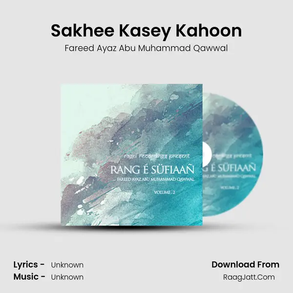 Sakhee Kasey Kahoon MP3 Song by Fareed Ayaz Abu Muhammad Qawwal Cover