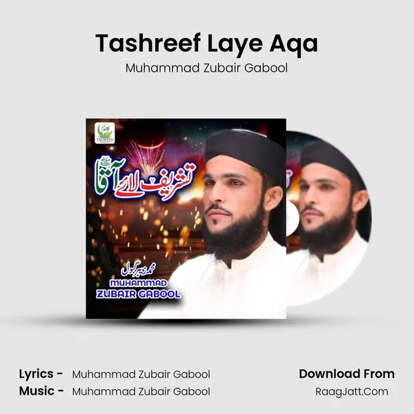 Tashreef Laye Aqa - Muhammad Zubair Gabool