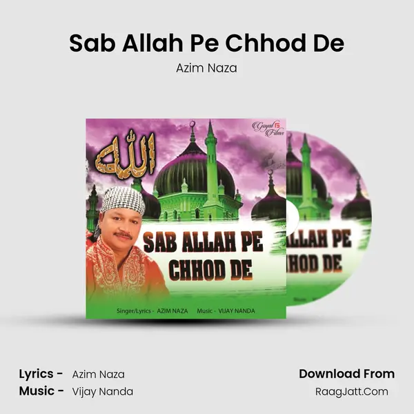Sab Allah Pe Chhod De - Azim Naza